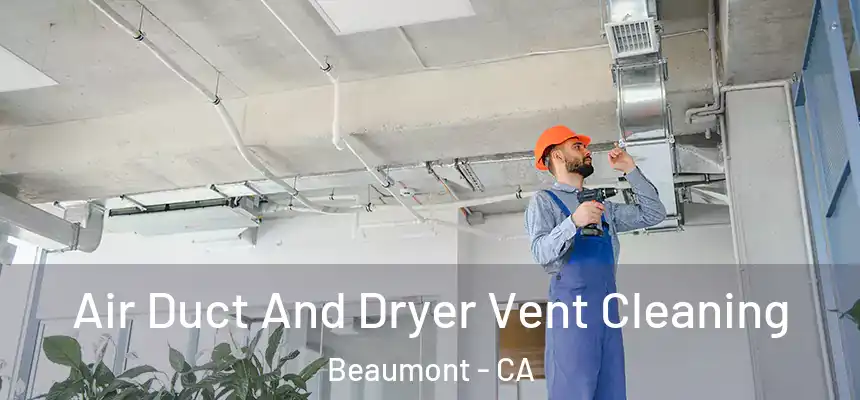  Air Duct And Dryer Vent Cleaning Beaumont - CA