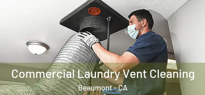Commercial Laundry Vent Cleaning Beaumont - CA
