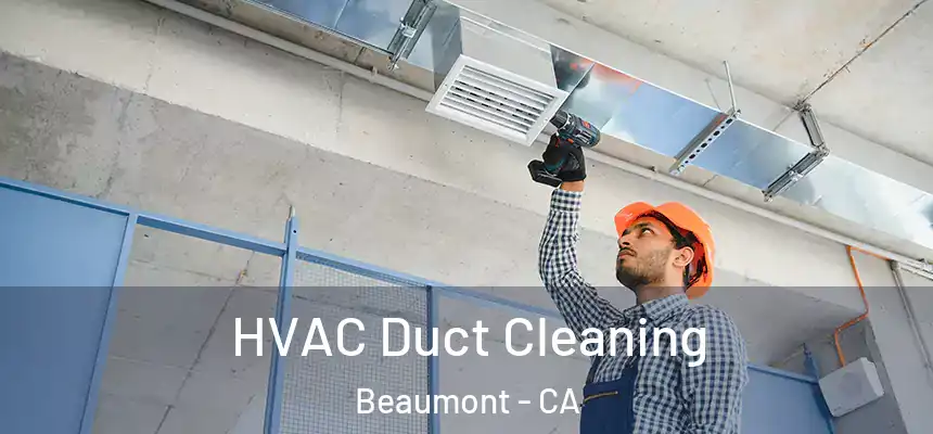  HVAC Duct Cleaning Beaumont - CA