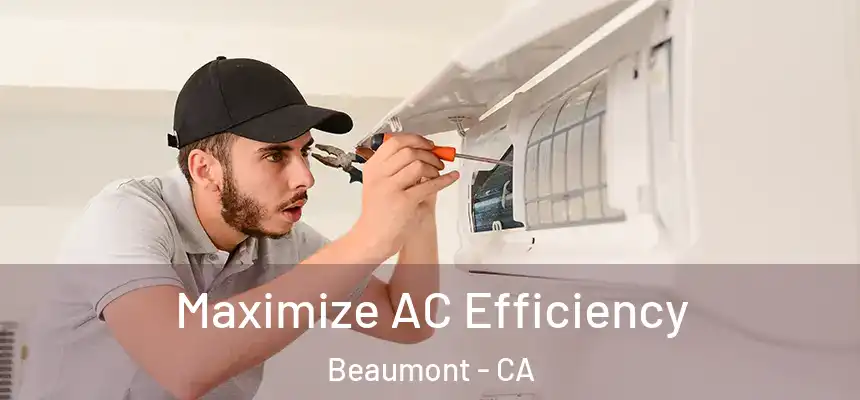 Maximize AC Efficiency Beaumont - CA