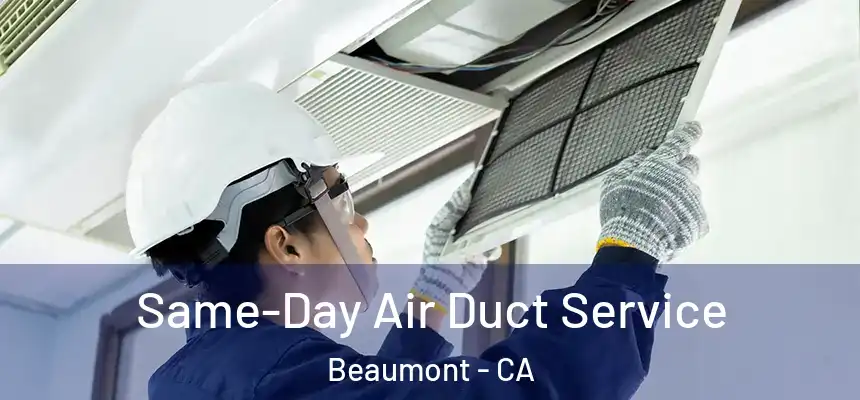  Same-Day Air Duct Service Beaumont - CA