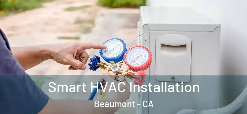 Smart HVAC Installation Beaumont - CA