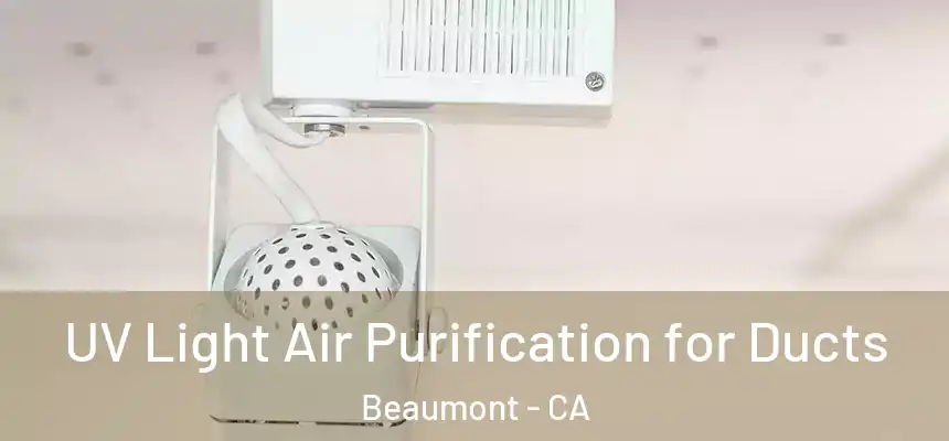 UV Light Air Purification for Ducts Beaumont - CA